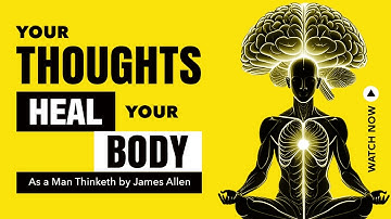 Can Your Thoughts Heal You? | As A Man Thinketh Chapter 3