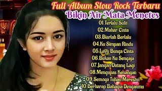 BIKIN MENETESKAN AIR MATA || FULL ALBUM SLOW ROCK TERBARU !!