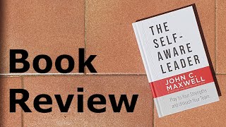 Book Review: The Self-Aware Leader by John C. Maxwell