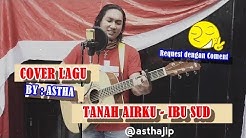 COVER LAGU "TANAH AIRKU - IBU SUD" BY : ASTHA  - Durasi: 3:49.  COVER LAGU "TANAH AIRKU - IBU SUD" BY : ASTHA  - Durasi: 3:49.