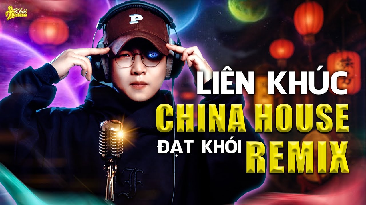 REMIX CHINA HOUSE 2025  - NHỮNG BẢN REMIX HAY NHẤT CỦA ĐẠT KHÓI- em tựa như đóa hoa...