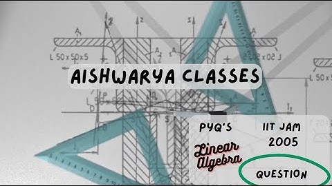 Linear Algebra | IIT JAM | 2005 | PYQs
