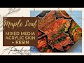 115 maple leaf mixed media art tutorials  acrylic paint skins  embellished pour resin