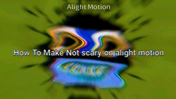 (MOST VIEW VIDEO ON CHANNEL) How to make Not scary on alight motion