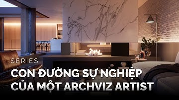 Con Đường Sự Nghiệp Của Một Archviz Artist | 4pixos Academy