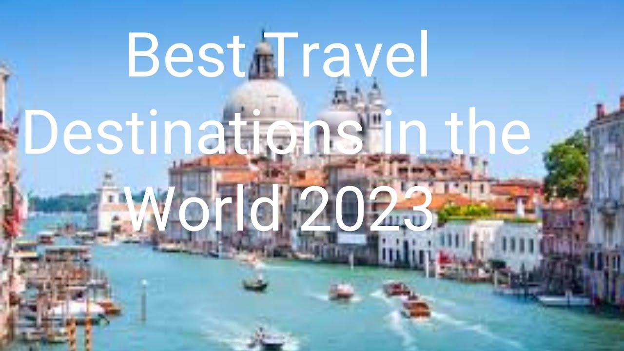 Best Travel Destinations in The World 2023 - YouTube