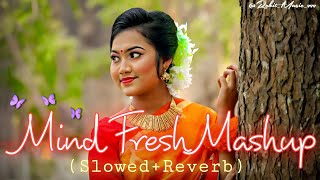 Mind Fresh Mashup | New Bollywood love mashup | heart touching song