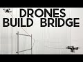 Drones Can Now Build a Bridge... by Themselves!