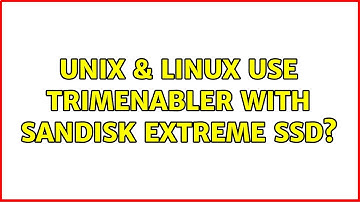 Unix & Linux: Use TrimEnabler with SanDisk Extreme SSD? (2 Solutions!!)