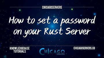 How to Password Protect your Rust Server - ChicagoServers.co