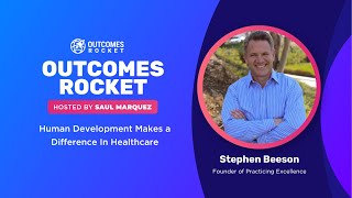 Human Development Makes a Difference In Healthcare with Stephen Beeson