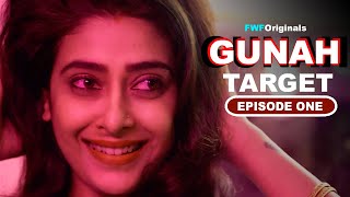 Target - Episode One | Gunah | @FWFOriginals