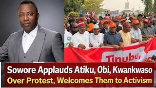 We Welcome Them To Activists Community - Sowore Commends Atiku, Obi, Kwankwaso On INEC Protest