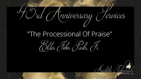 43rd Anniversary Service  "The Processional Of Pra...