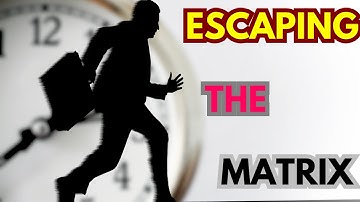 Escaping the Matrix: How to Take Control of Your Own Life!