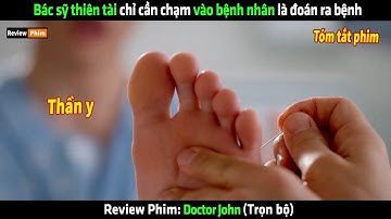 Bác sỹ thiên tài chỉ cần chạm vào bệnh nhân là đoán ra bệnh - Review phim hay