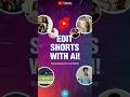 Edit YouTube Shorts Using AI 🤖 | Make Shorts Faster &amp; Smarter #YouTubeShorts #AIEditing #YouTubeAI