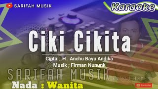 CIKI CIKITA || CIPT : H . ANCHU BAYU ANDIKA - KARAOKE - NADA WANITA #lagubugiskaraoke #sarifahmusik