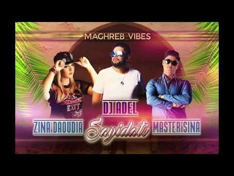 ZINA DAOUDIA & MASTER SINA FEAT DJ ADEL - SAYIDATI (REMIX) #MAGHREB_VIBES