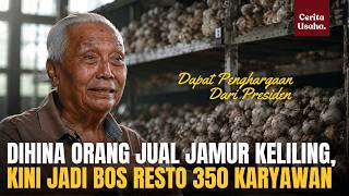 Dihina Orang Dari Bos Jadi Penjual Jamur Keliling, Kini Pimpin Resto Jamur 350 Karyawan