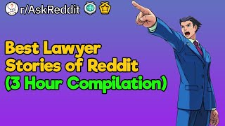 Objection! Best Lawyer Stories of Reddit (3 Hour Compilation)