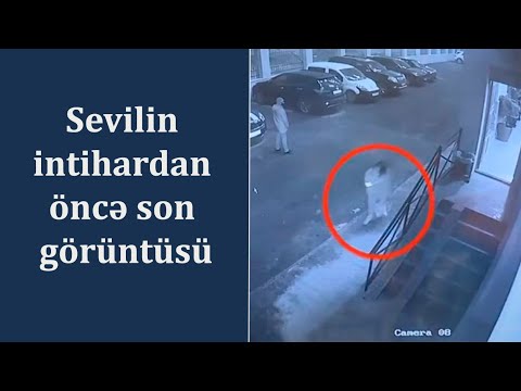 Sevilin intihardan öncə son görüntüsü