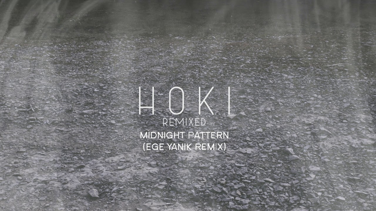 Ver HOKI - Midnight Pattern (Ege Yanik Remix) no YouTube Ver HOKI - Midnight Pattern (Ege Yanik Remix) no YouTube