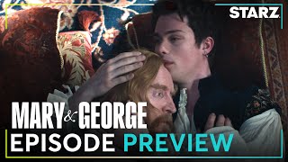 Mary &amp; George | Mary and George Square Off Ep. 5 Preview | STARZ