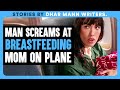 Man Screams At BREASTFEEDING MOM On PLANE | Dhar Mann Bonus!