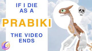 IF I DIE AS A PRABIKI, THE VIDEO ENDS! | Creatures of Sonaria