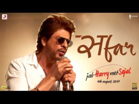 Safar - Jab Harry Met Sejal (2017) | Shah Rukh Khan, Anushka Sharma - Full Audio