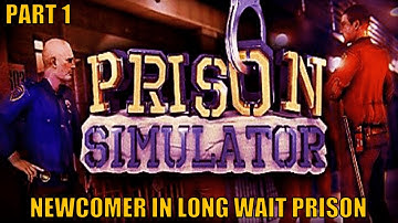 Prison Simulator Gameplay - No Commentary Part 1: Newcomer In Long Wait Prison
