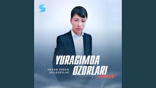 Yuragimda ozorlari (Remix) - Hasan va Husan Holboevlar