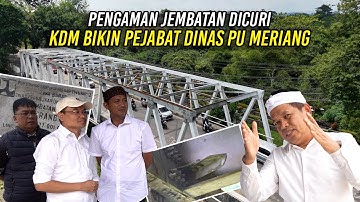 PENGAMAN JEMBATAN DICUR1 | KDM BIKIN PEJABAT DINAS PU MERIANG DIAJAK GENJOT PEMBANGUNAN