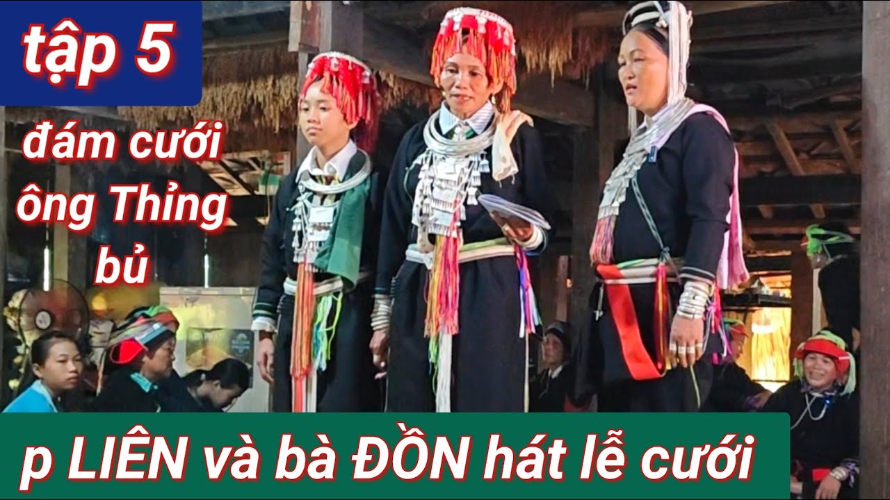 Tập 5: hát lễ cưới dao rất hay,phàn LIÊN và bà Đồn, tại nhà gái clao Thỉng bủ xã Minh Sơn
