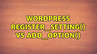 Wordpress: register_setting() vs add_option()