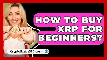 How to Buy XRP for Beginners? - CryptoBasics360.com