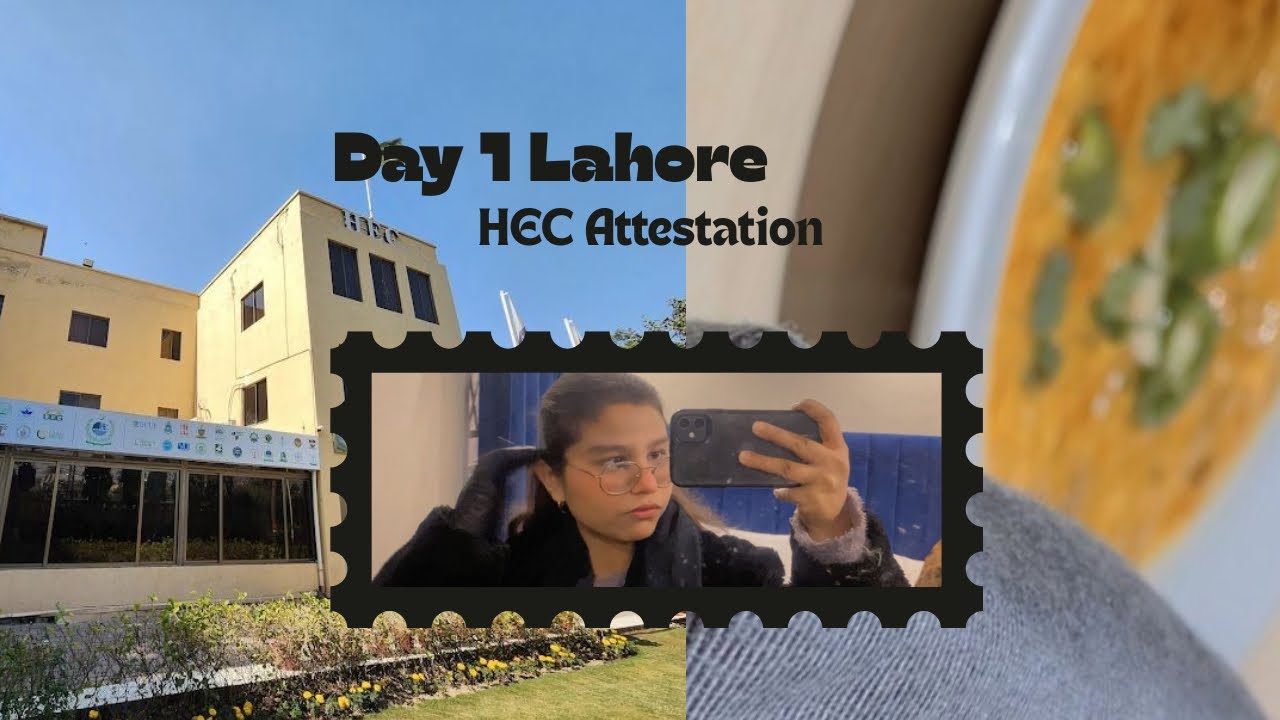 Day 1 Lahore | HEC Attestation 😁❤️