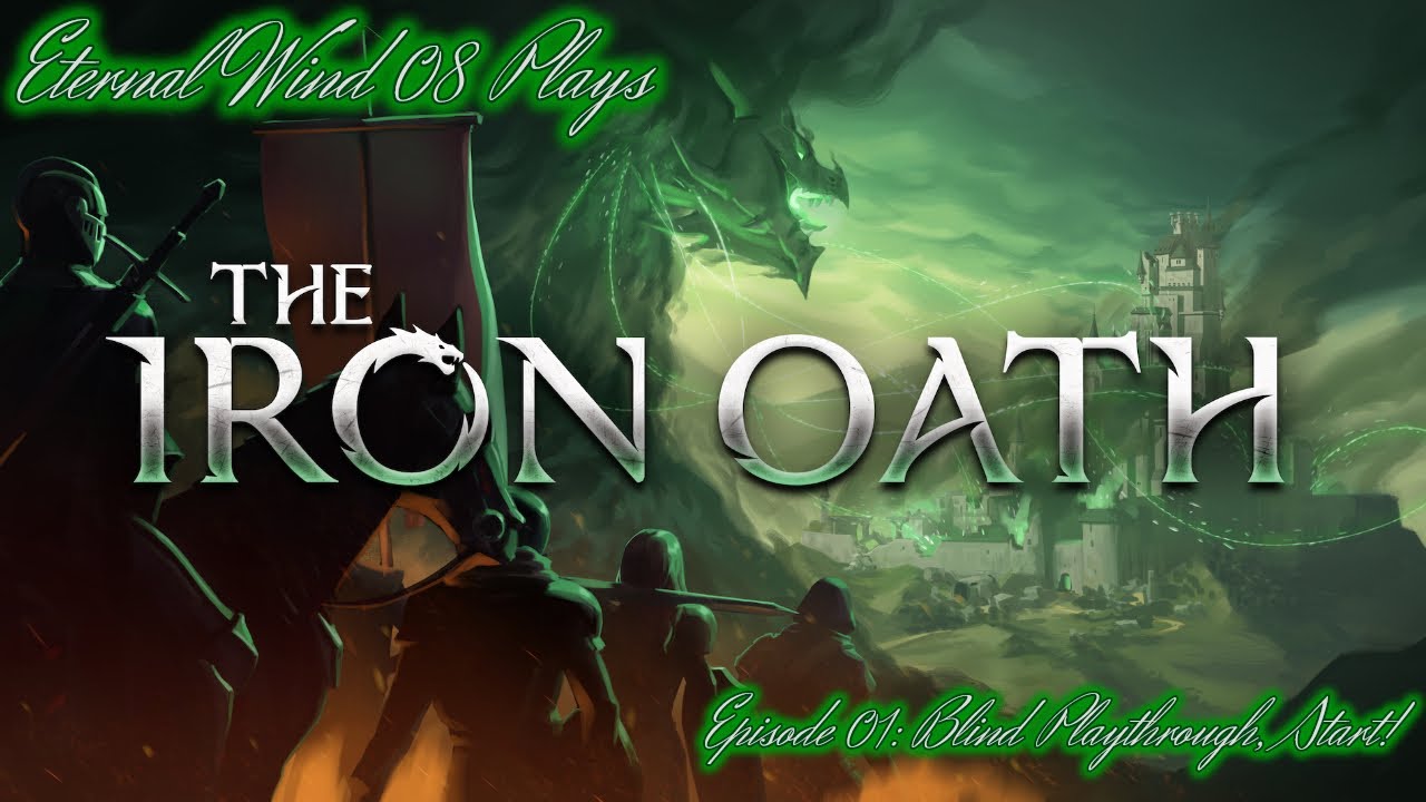 The Iron Oath Episode 01 - Blind Playthrough, Start!