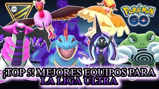 ¡TOP 5! MEJORES EQUIPOS PARA DESTROZAR EN LA LIGA ULTRA // PC-2500 // (PVP) #pokemongo