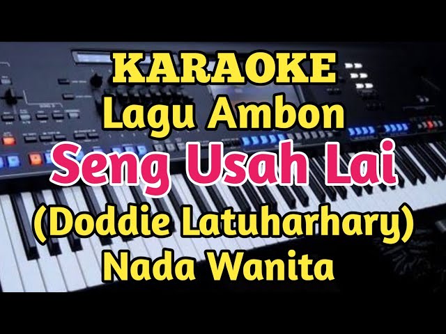 Karaoke SENG USAH LAI - Doddie Latuharhary - Nada Wanita class=