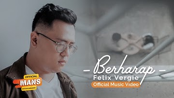 FELIX VERGIE - BERHARAP (Official Music Video)