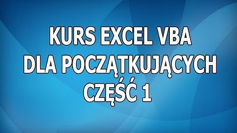 Kurs Excel VBA Część 1 : Pierwsze makro