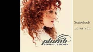 Plumb - Somebody Loves You