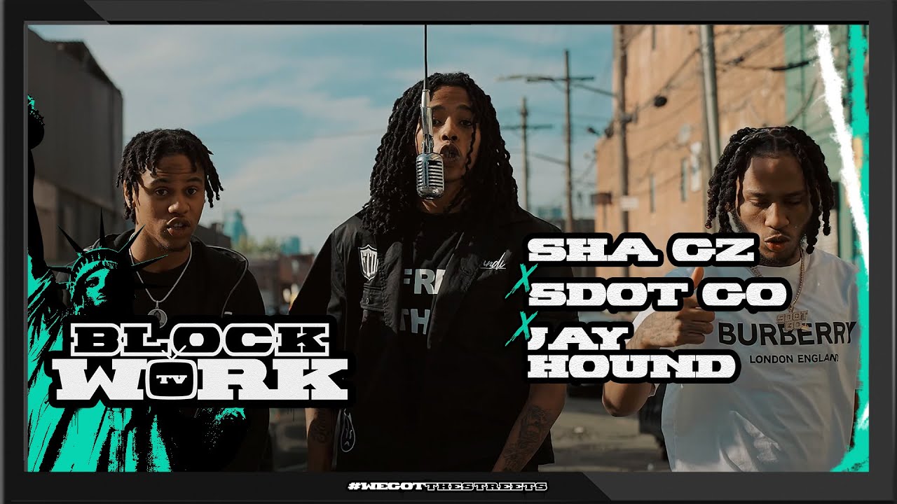 Sha Gz x Sdot Go x Jay Hound   And I Dont Feel Bad Blockworktv Performance