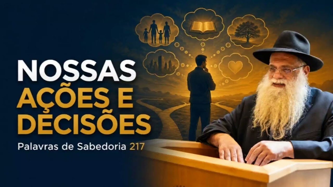 "Nossas Ações e Decisões" • Palavras de Sabedoria 217