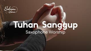 TUHAN SANGGUPㅣMUSIK DOA SAAT TEDUHㅣSAXOPHONE WORSHIP INSTRUMENTAL