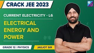 Electrical Energy & Power - Current Electricity Class 12 Physics Concepts | JEE Main & Advanced 2023
