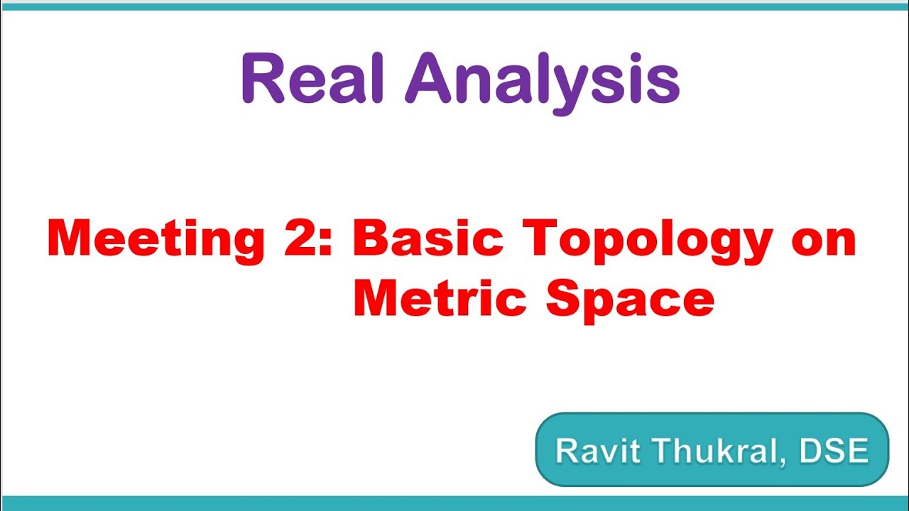 Real Analysis Meeting 2 | Basic Topology on Metric Space | DSE 2014 ...