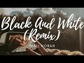 Niall Horan - Black And White(Oliver Nelson Remix Lyrics)